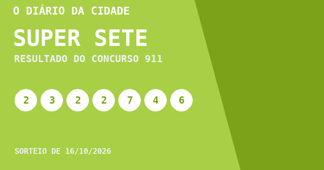 Resultado da Super Sete, concurso 911, realizado em 16/10/2026: números sorteados 2, 3, 2, 2, 7, 4 e 6.